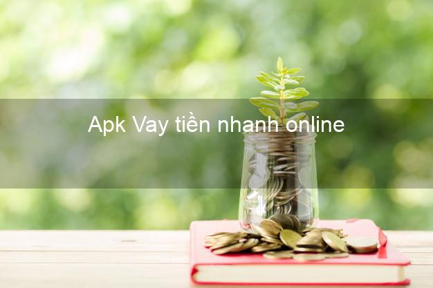 Apk Vay tiền nhanh online