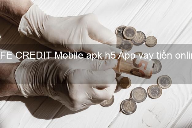 FE CREDIT Mobile apk h5 App vay tiền online