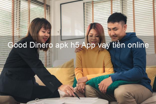 Good Dinero apk h5 App vay tiền online