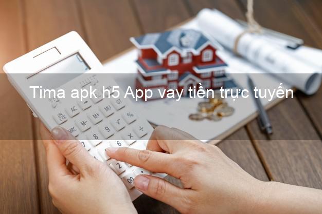 Tima apk h5 App vay tiền trực tuyến