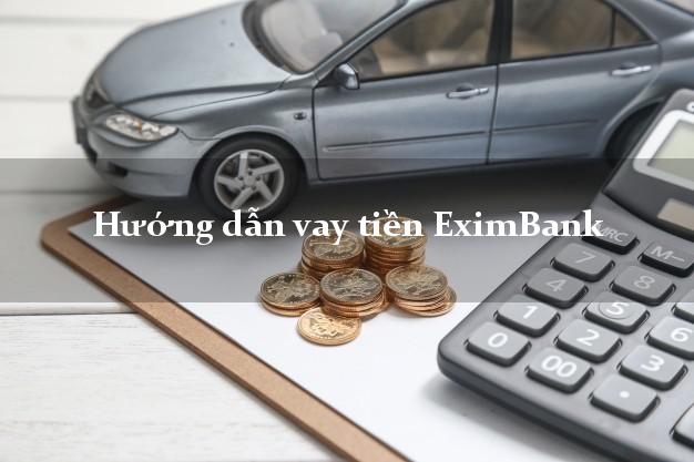Hướng dẫn vay tiền EximBank