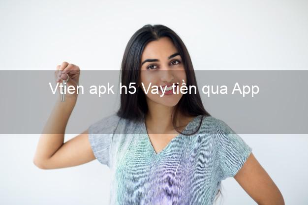 Vtien apk h5 Vay tiền qua App